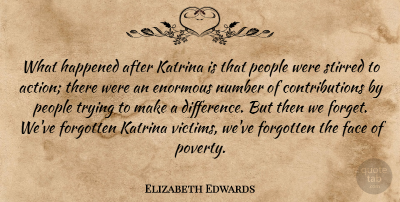 Elizabeth Edwards Quote About Differences, Numbers, People: What Happened After Katrina Is...