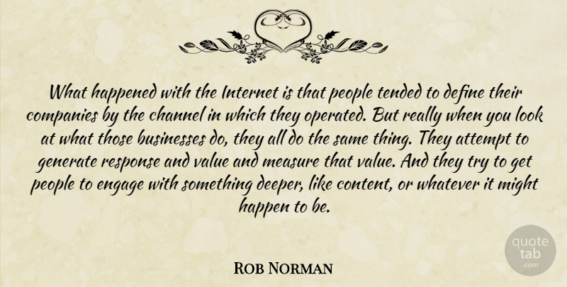 Rob Norman Quote About Attempt, Businesses, Channel, Companies, Define: What Happened With The Internet...