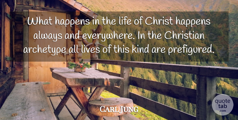 Carl Jung Quote About Christian, Kind, Archetype: What Happens In The Life...