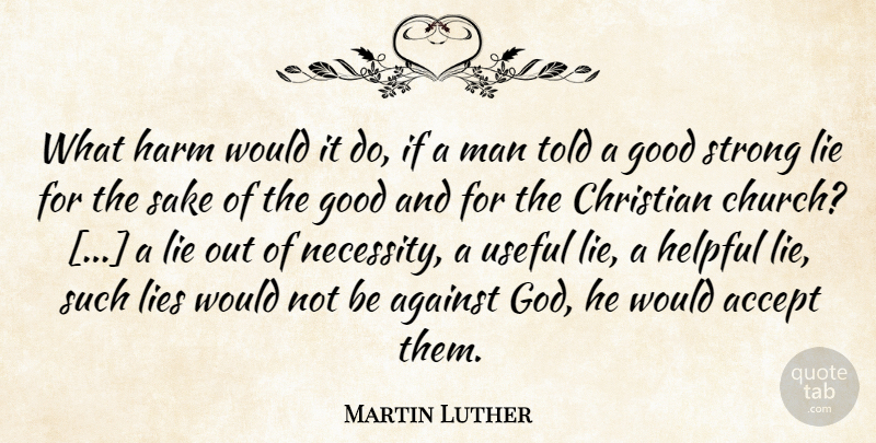 Martin Luther Quote About Christian, Strong, Lying: What Harm Would It Do...