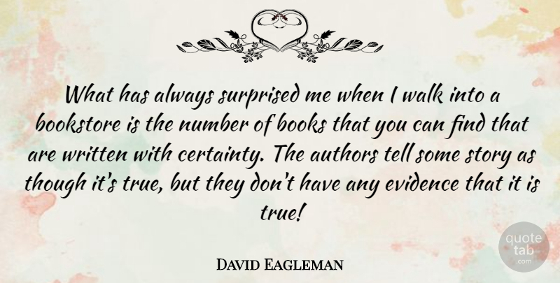 David Eagleman Quote About Book, Numbers, Stories: What Has Always Surprised Me...