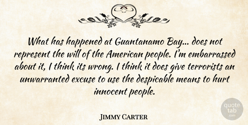 Jimmy Carter Quote About Hurt, Mean, Thinking: What Has Happened At Guantanamo...