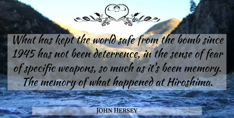 John Hersey Quote About Memories, War, Hiroshima And Nagasaki: What Has Kept The World...