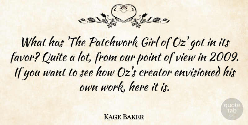 Kage Baker Quote About Creator, Envisioned, Point, Quite, Work: What Has The Patchwork Girl...