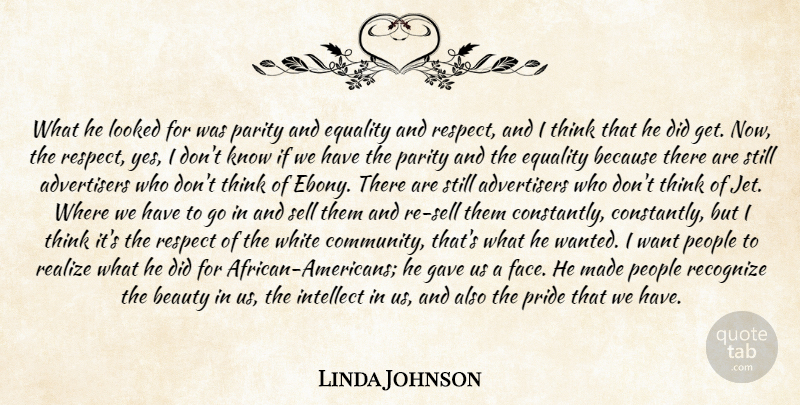 Linda Johnson Quote About Beauty, Equality, Gave, Intellect, Looked: What He Looked For Was...