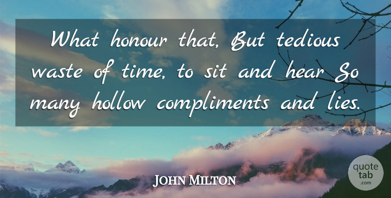 John Milton Quote About Lying, Waste, Wasting Time: What Honour That But Tedious...
