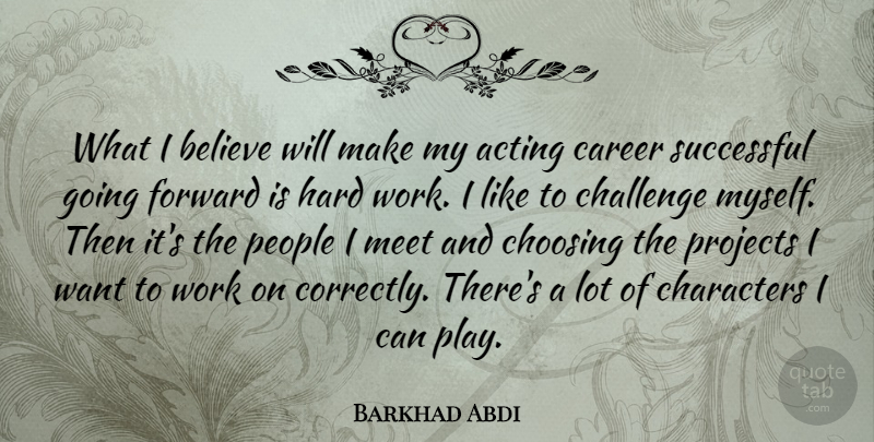 Barkhad Abdi Quote About Believe, Character, Hard Work: What I Believe Will Make...