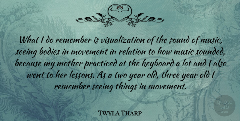 Twyla Tharp Quote About Mother, Years, Two Year Olds: What I Do Remember Is...