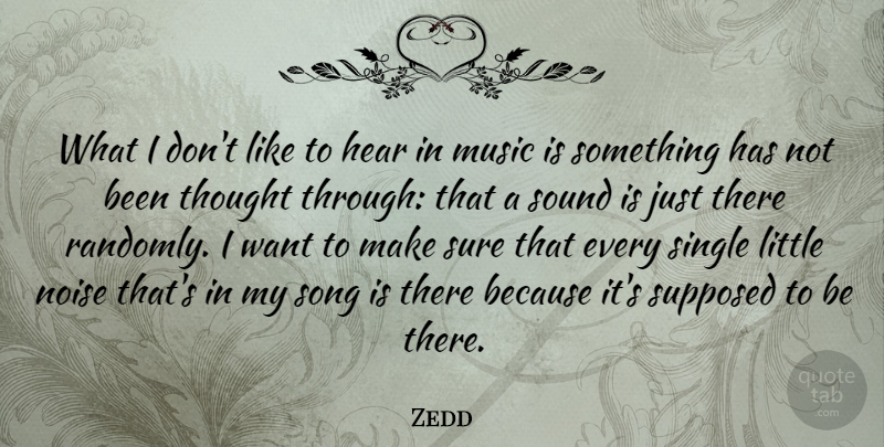 Zedd Quote About Song, Want, Littles: What I Dont Like To...