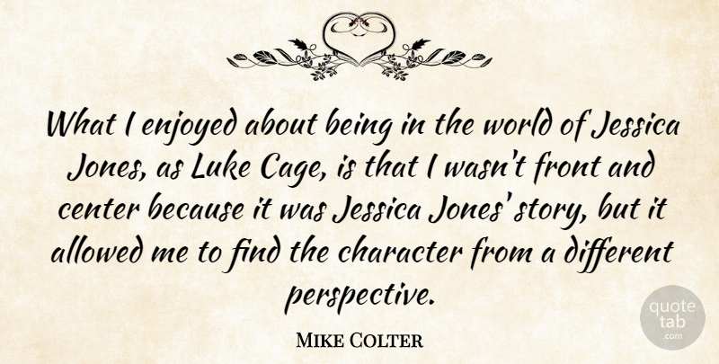 Mike Colter Quote About Character, Perspective, Stories: What I Enjoyed About Being...
