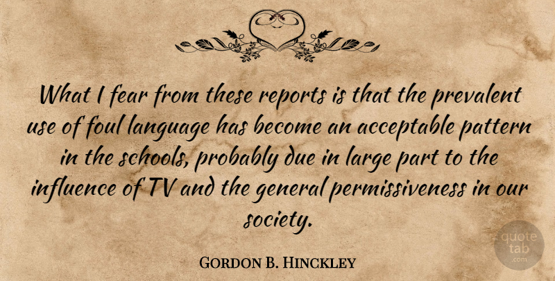 Gordon B. Hinckley Quote About School, Patterns, Our Society: What I Fear From These...