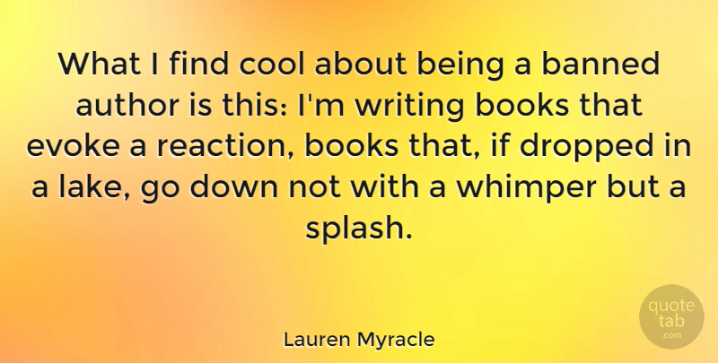 Lauren Myracle Quote About Author, Banned, Cool, Dropped, Evoke: What I Find Cool About...