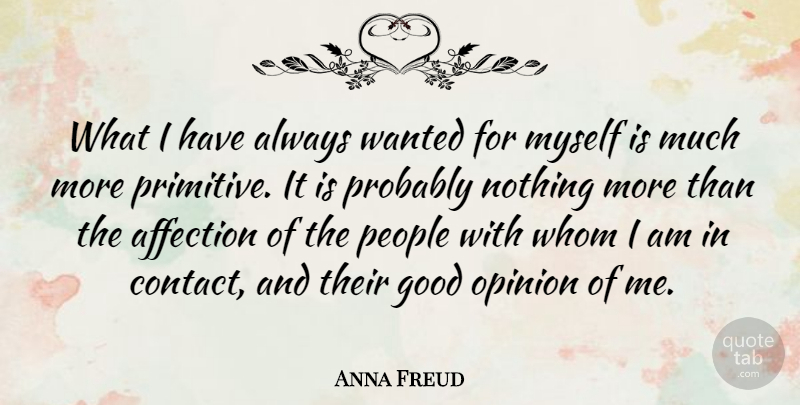 Anna Freud Quote About People, Opinion, Affection: What I Have Always Wanted...