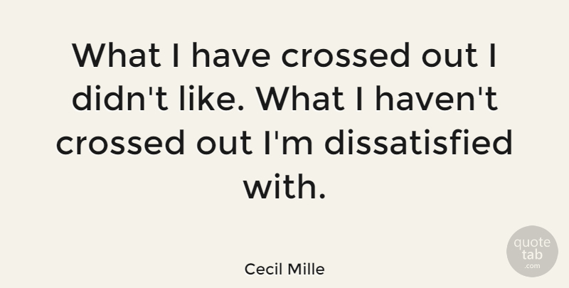 Cecil Mille Quote About Crossed: What I Have Crossed Out...