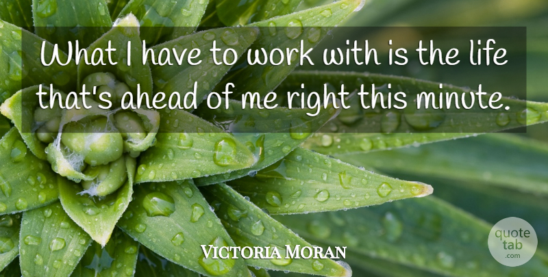 Victoria Moran Quote About Life, Work: What I Have To Work...