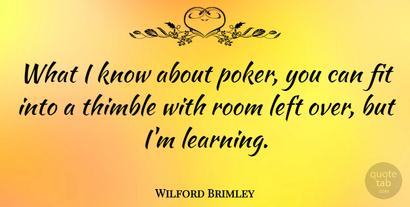 Wilford Brimley Quote About Fit, Left: What I Know About Poker...