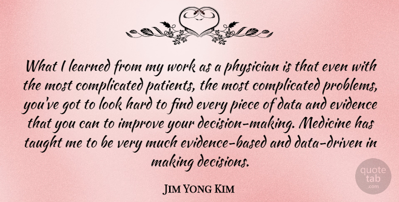 Jim Yong Kim Quote About Evidence, Hard, Improve, Learned, Medicine: What I Learned From My...
