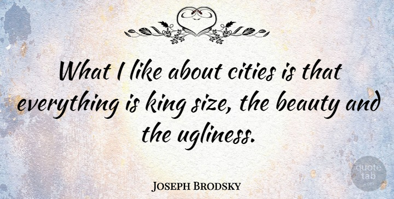Joseph Brodsky Quote About Beauty, Kings, Cities: What I Like About Cities...