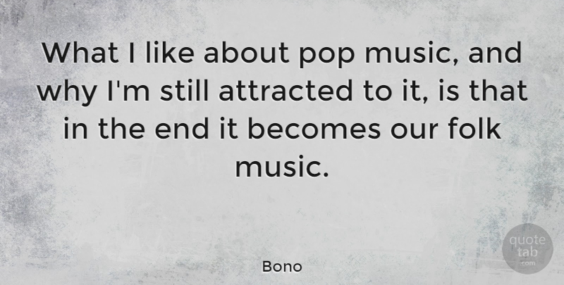 Bono Quote About Pops, Ends, Folks: What I Like About Pop...