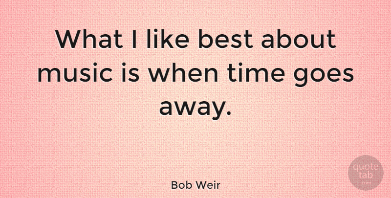 Bob Weir Quote About Music Is: What I Like Best About...