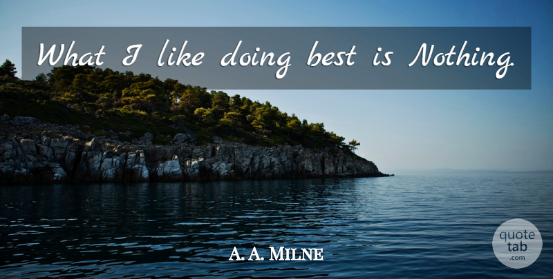 A. A. Milne Quote About Piglet, Winnie The Pooh Life, Winni The Pooh: What I Like Doing Best...