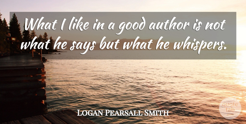 Logan Pearsall Smith Quote About Inspirational, Book, Writing: What I Like In A...