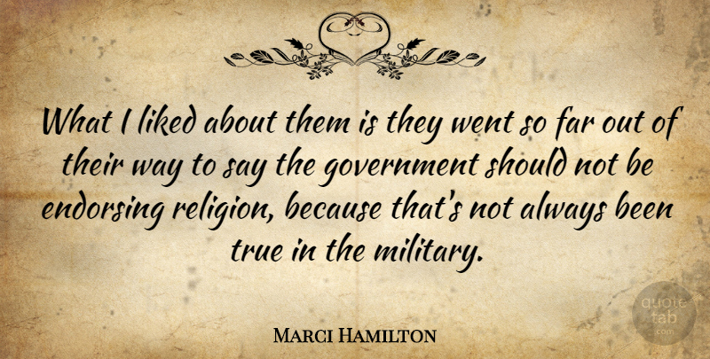 Marci Hamilton Quote About Endorsing, Far, Government, Liked, True: What I Liked About Them...