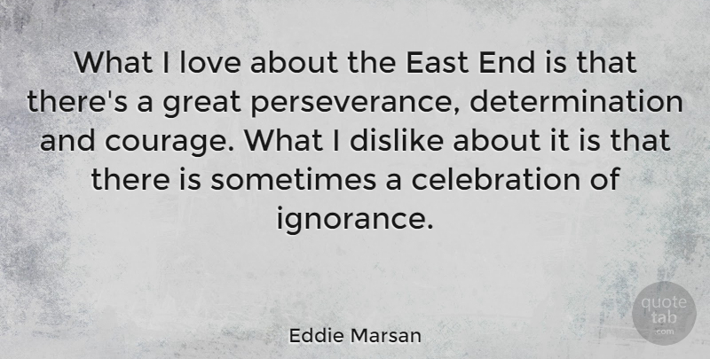 Eddie Marsan Quote About Courage, Determination, Dislike, East, Great: What I Love About The...