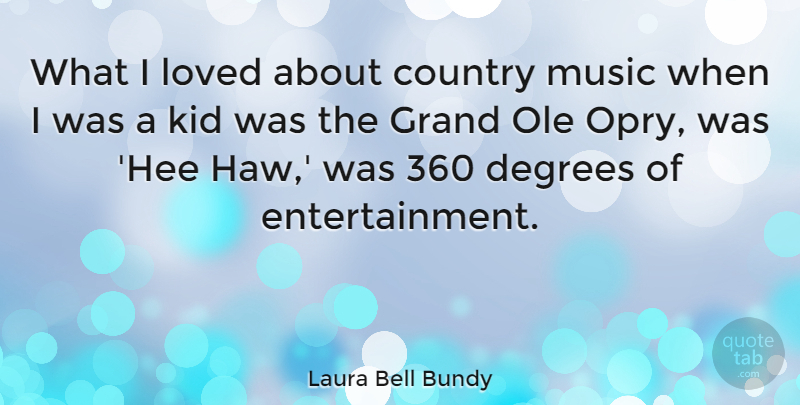 Laura Bell Bundy Quote About Country, Degrees, Grand, Music: What I Loved About Country...