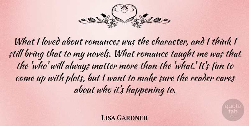 Lisa Gardner Quote About Fun, Character, Thinking: What I Loved About Romances...