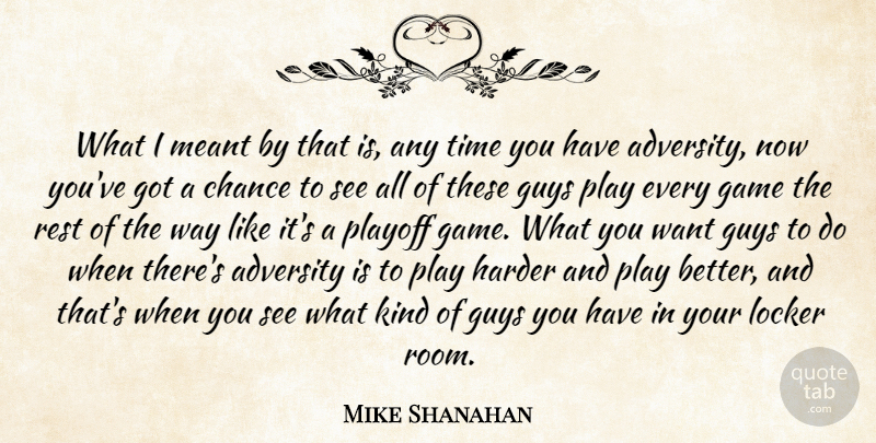 Mike Shanahan Quote About Adversity, Games, Play: What I Meant By That...