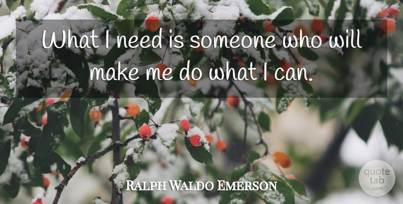 Ralph Waldo Emerson Quote About Smart, Addiction, Role Models: What I Need Is Someone...