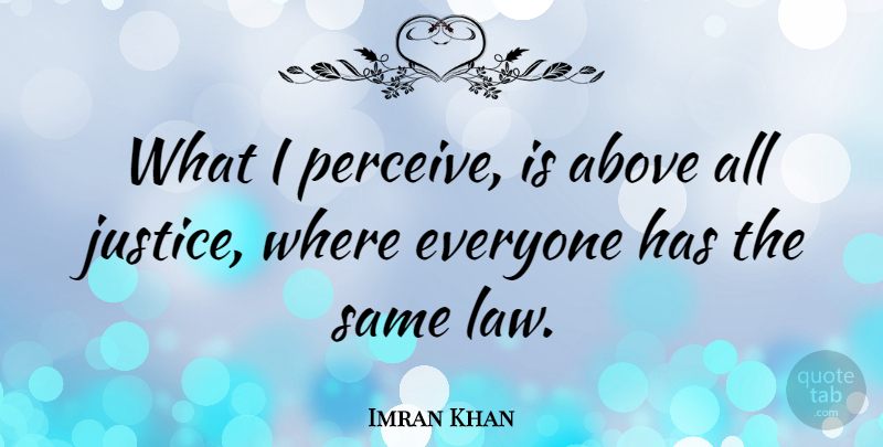 Imran Khan Quote About Sports, Law, Justice: What I Perceive Is Above...