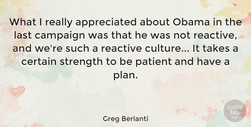 Greg Berlanti Quote About Campaign, Certain, Last, Obama, Patient: What I Really Appreciated About...