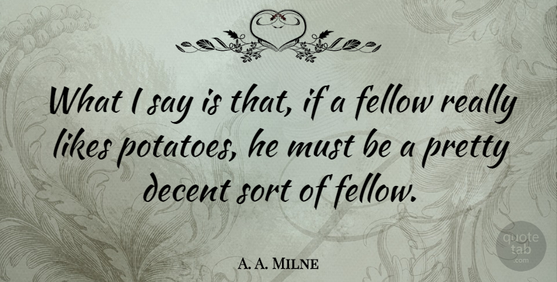 A. A. Milne Quote About Beauty, Food, Home Cooking: What I Say Is That...