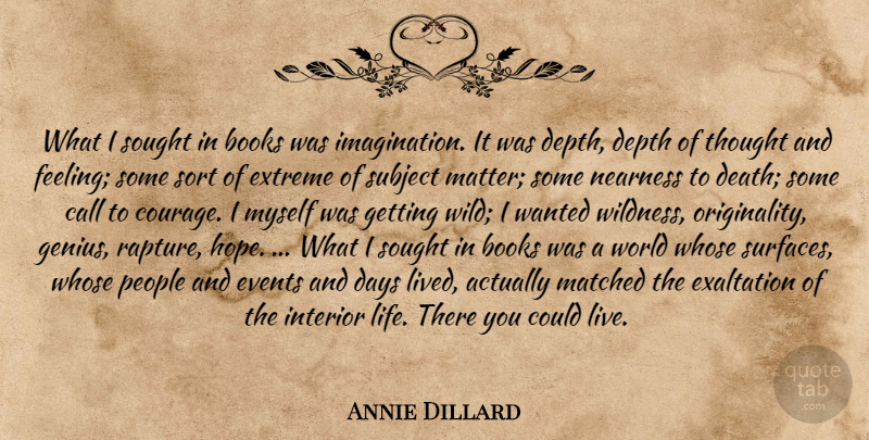Annie Dillard Quote About Book, Imagination, People: What I Sought In Books...