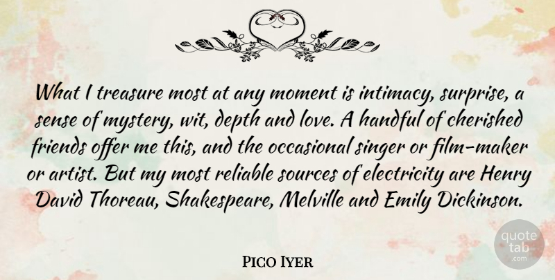 Pico Iyer Quote About Cherished, David, Depth, Electricity, Emily: What I Treasure Most At...