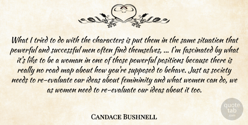 Candace Bushnell Quote About Characters, Fascinated, Femininity, Ideas, Map: What I Tried To Do...