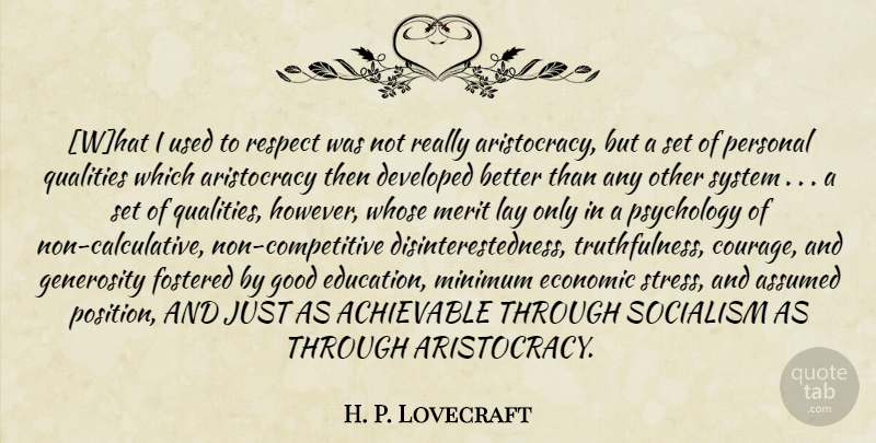 H. P. Lovecraft Quote About Stress, Personal Qualities, Generosity: What I Used To Respect...