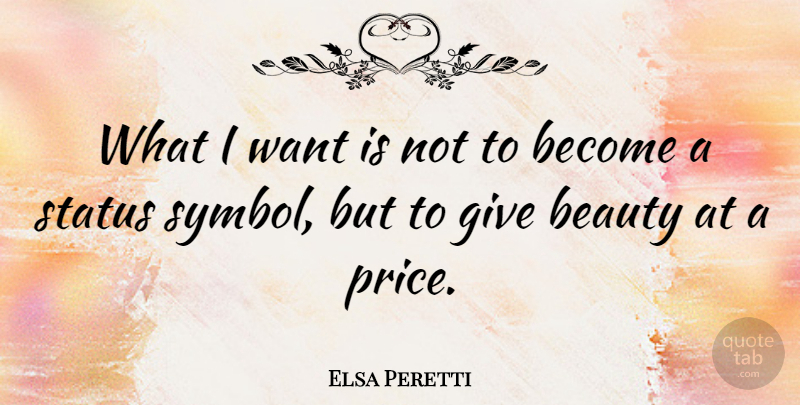 Elsa Peretti Quote About Beauty: What I Want Is Not...
