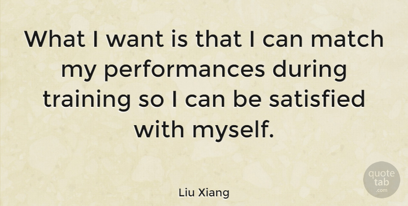 Liu Xiang Quote About undefined: What I Want Is That...