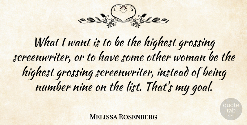 Melissa Rosenberg Quote About Highest, Instead, Nine: What I Want Is To...