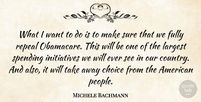 Michele Bachmann Quote About Country, Obamacare, People: What I Want To Do...