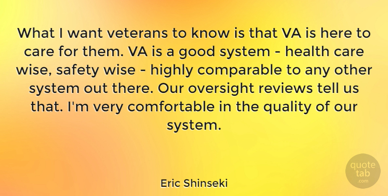 Eric Shinseki Quote About Care, Comparable, Good, Health, Highly: What I Want Veterans To...