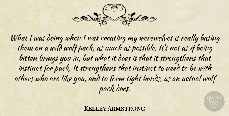 Kelley Armstrong Quote About Creating, Wolf Packs, Needs: What I Was Doing When...