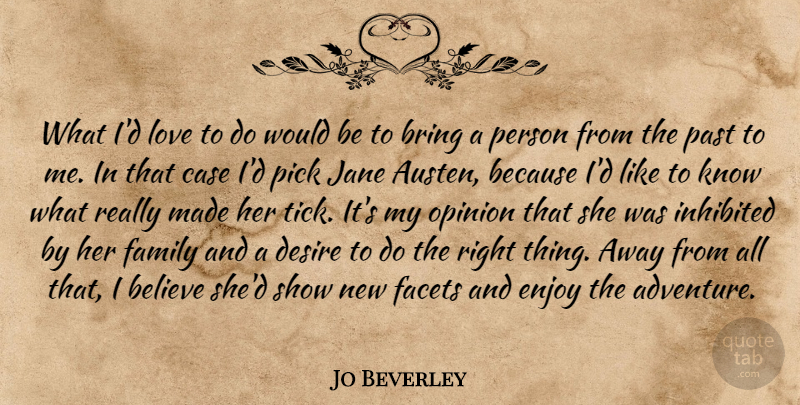 Jo Beverley Quote About Believe, Bring, Case, Desire, Enjoy: What Id Love To Do...