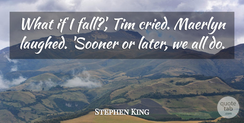 Stephen King Quote About Fall, What If, Dark Tower: What If I Fall Tim...