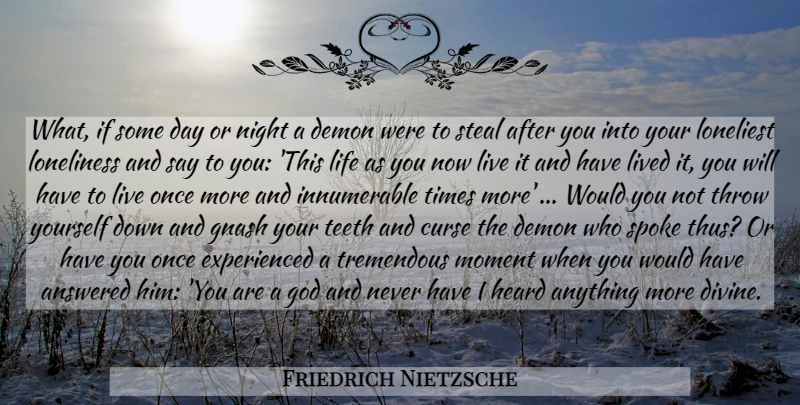 Friedrich Nietzsche Quote About Happiness, Loneliness, Sadness: What If Some Day Or...