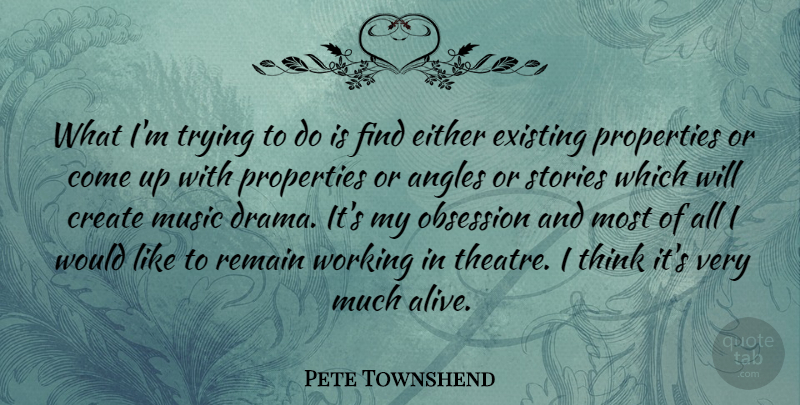 Pete Townshend Quote About Drama, Thinking, Theatre: What Im Trying To Do...