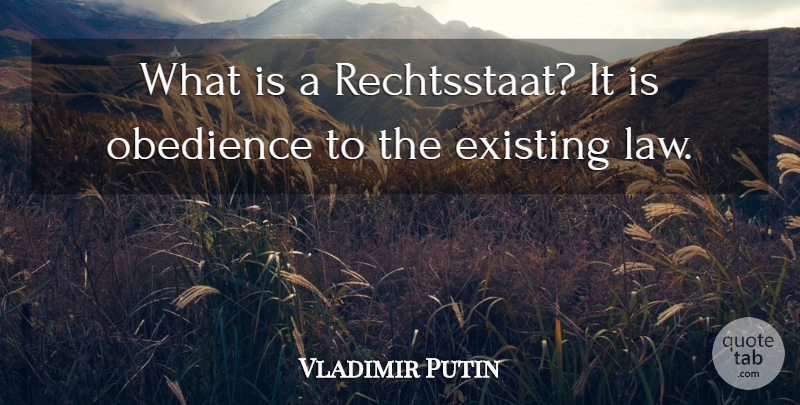 Vladimir Putin Quote About undefined: What Is A Rechtsstaat It...